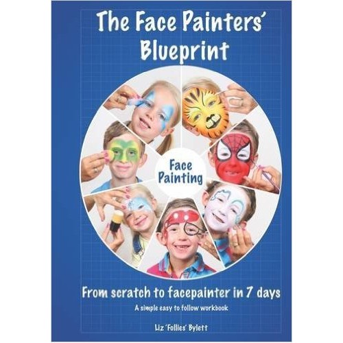The Face Painters Blueprint by Liz Bylett (The Face Painters Blueprint)